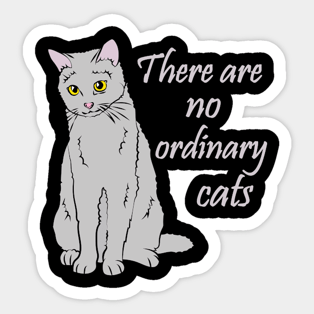 There Are No Ordinary Cats Sticker by TheInkElephant